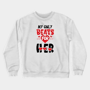 My Only Beats For Her Crewneck Sweatshirt